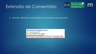 Extensão de Comentário 
 Permite adicionar comentários de terceiros nos anúncios; 
 