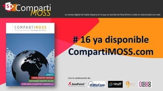 Con la colaboración de:
La revista digital de habla hispana en la que se escribe de SharePoint y todo lo relacionado con este
 