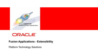 Copyright © 2013, Oracle and/or its affiliates. All rights reserved. Proprietary and Confidential – Distributed to Authorized Customers Subject to Safe Harbor1
Fusion Applications - Extensibility
Platform Technology Solutions
 