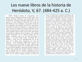 Los nueve libros de la historia de
Heródoto, V, 67. (484-425 a. C.)
12
 