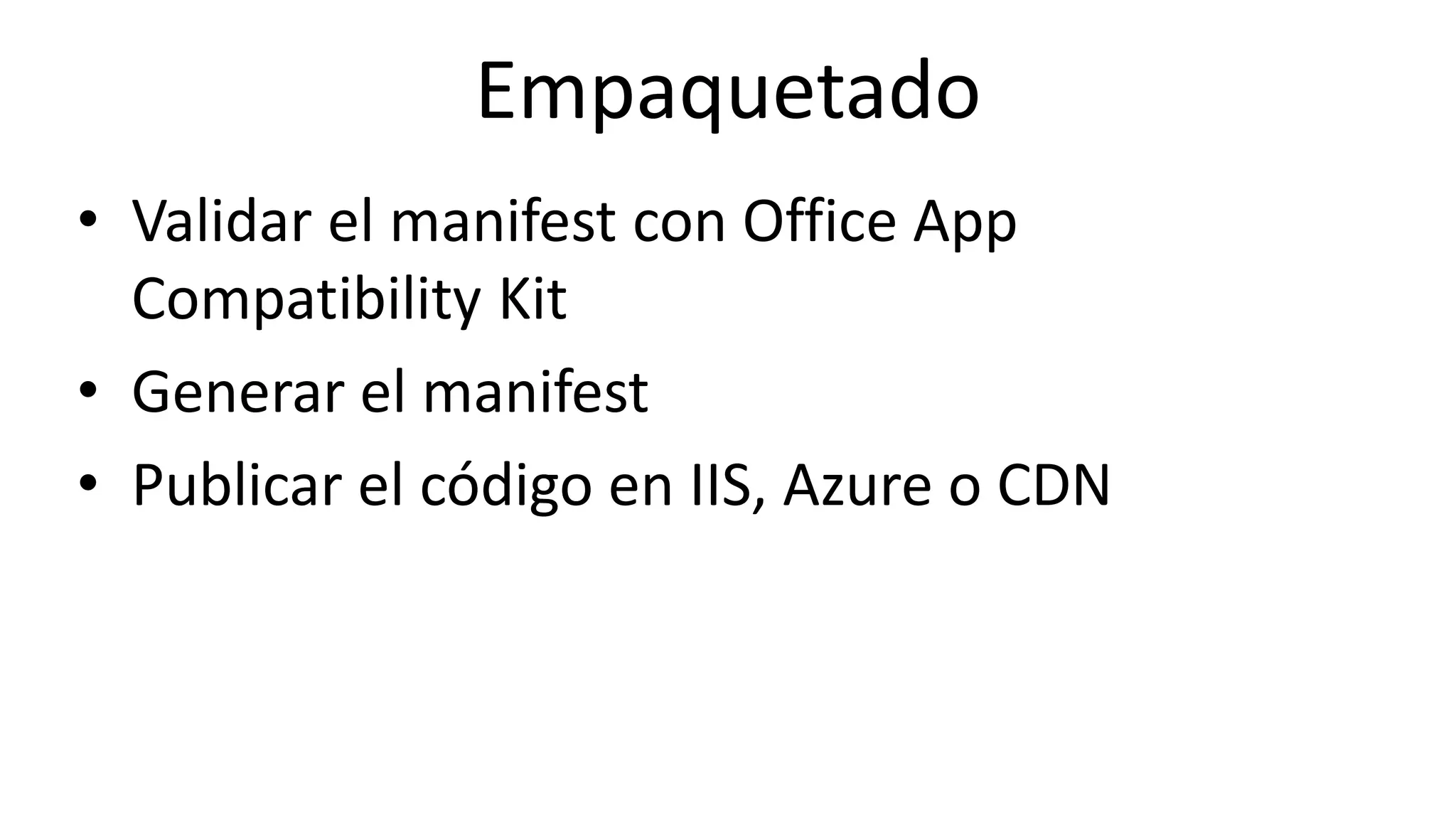 Online Conference
June 17th and 18th 2015
Empaquetado
• Validar el manifest con Office App
Compatibility Kit
• Generar el manifest
• Publicar el código en IIS, Azure o CDN
 