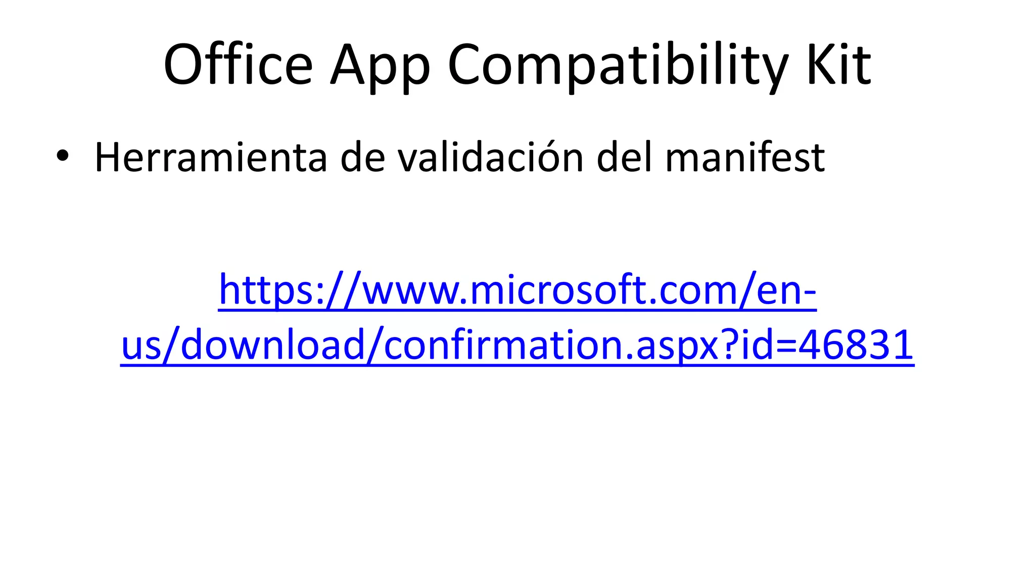 Online Conference
June 17th and 18th 2015
Office App Compatibility Kit
• Herramienta de validación del manifest
https://www.microsoft.com/en-
us/download/confirmation.aspx?id=46831
 