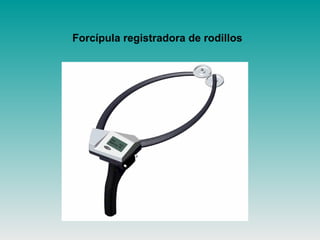 Forcípula registradora de rodillos
 