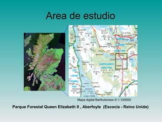 Area de estudio
Parque Forestal Queen Elizabeth II , Aberfoyle (Escocia - Reino Unido)
Mapa digital Bartholomew © 1:100000
 