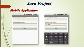 Java Project
Mobile Application
 