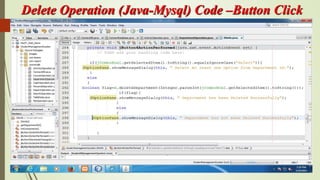Delete Operation (Java-Mysql) Code –Button Click
 