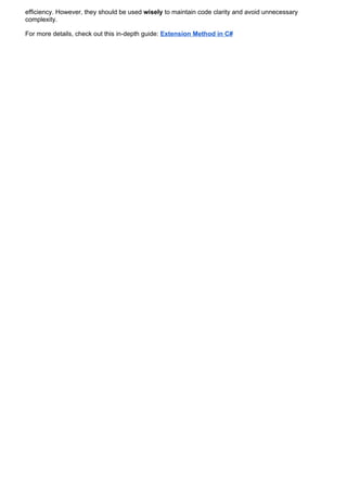 efficiency. However, they should be used wisely to maintain code clarity and avoid unnecessary
complexity.
For more details, check out this in-depth guide: Extension Method in C#