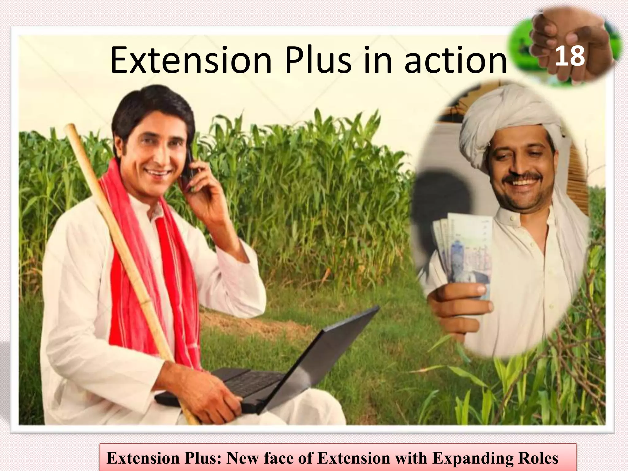 Extension Plus in action
Extension Plus: New face of Extension with Expanding Roles
18
 