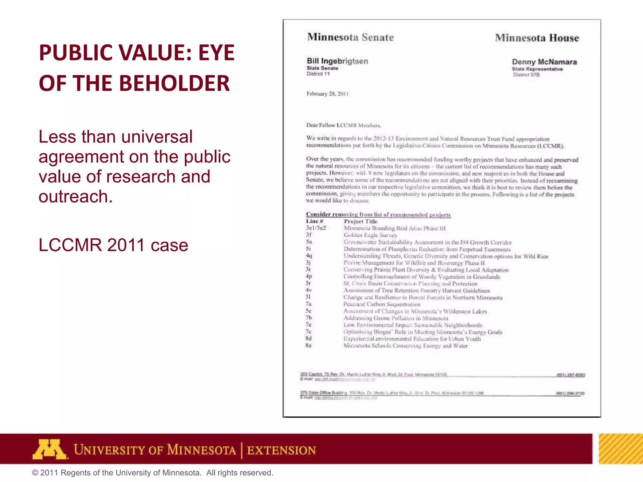PUBLIC VALUE: EYE OF THE BEHOLDER Less than universal agreement on the public value of research and outreach. LCCMR 2011 case 