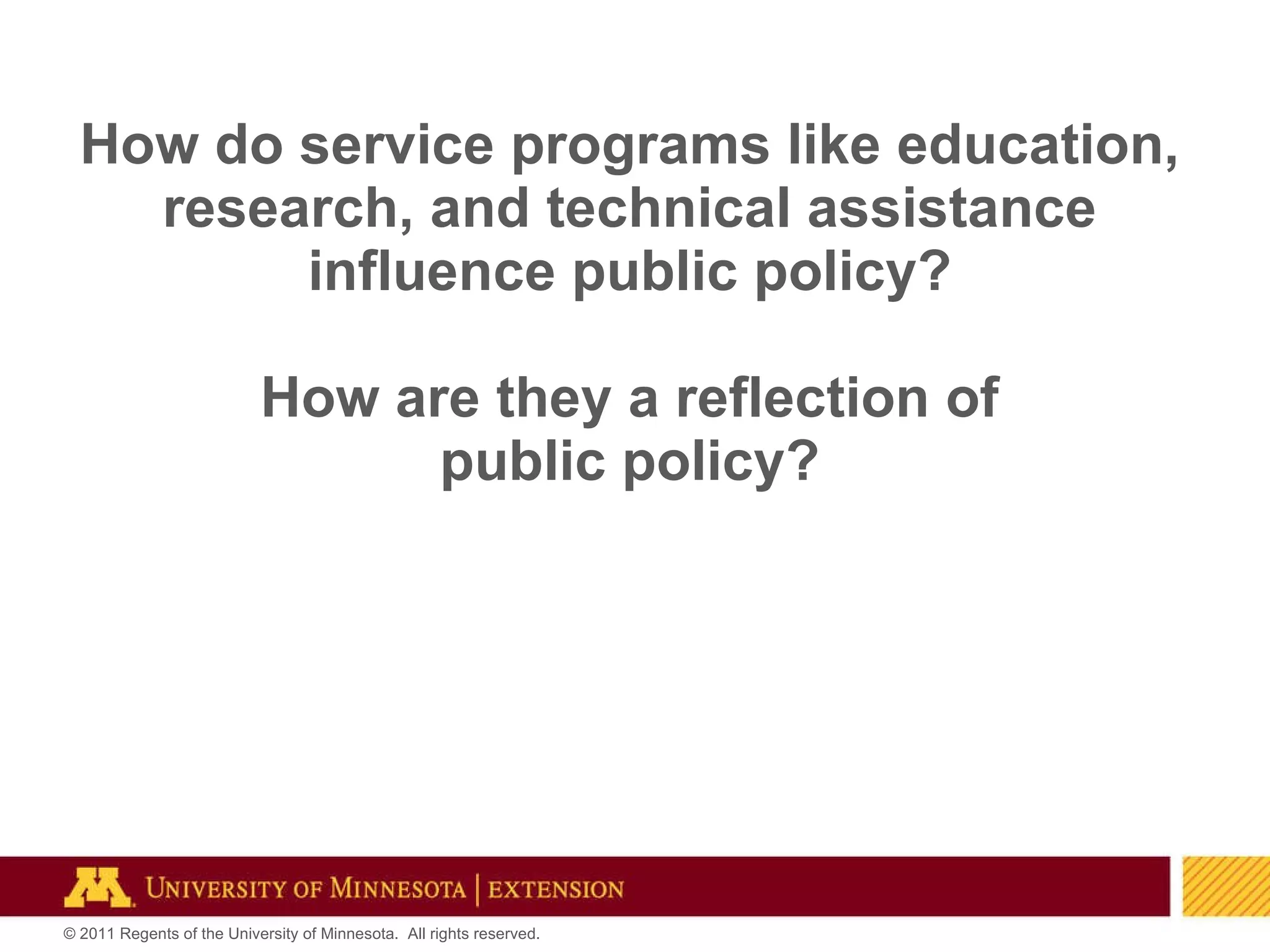 How do service programs like education, research, and technical assistance influence public policy? How are they a reflection of public policy? 
