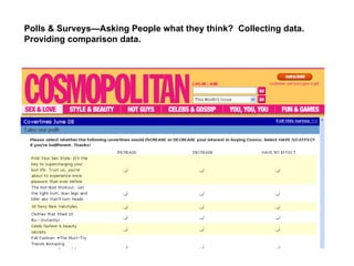 Polls & Surveys—Asking People what they think?  Collecting data.  Providing comparison data.  