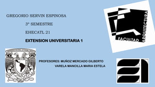 3º SEMESTRE
EHECATL 21
EXTENSION UNIVERSITARIA 1
PROFESORES: MUÑOZ MERCADO GILBERTO
VARELA MANCILLA MARIA ESTELA
GREGORIO SERVIN ESPINOSA
 