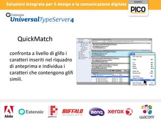 QuickMatch
confronta a livello di glifo i
caratteri inseriti nel riquadro
di anteprima e individua i
caratteri che contengono glifi
simili.

 