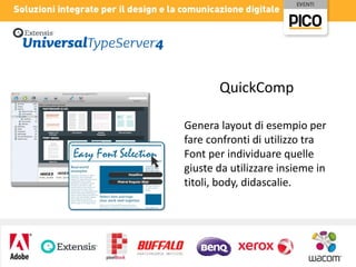 QuickComp
Genera layout di esempio per
fare confronti di utilizzo tra
Font per individuare quelle
giuste da utilizzare insieme in
titoli, body, didascalie.

 