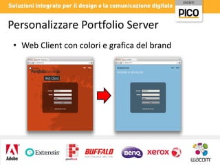 Personalizzare Portfolio Server
• Web Client con colori e grafica del brand

 