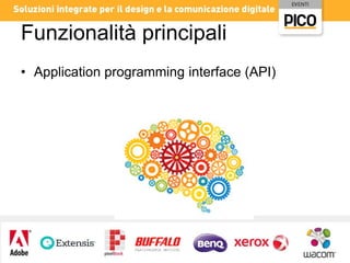 Funzionalità principali
• Application programming interface (API)

 