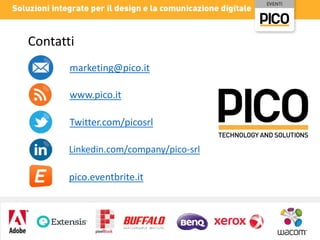 Contatti
marketing@pico.it
www.pico.it
Twitter.com/picosrl
Linkedin.com/company/pico-srl

pico.eventbrite.it

 