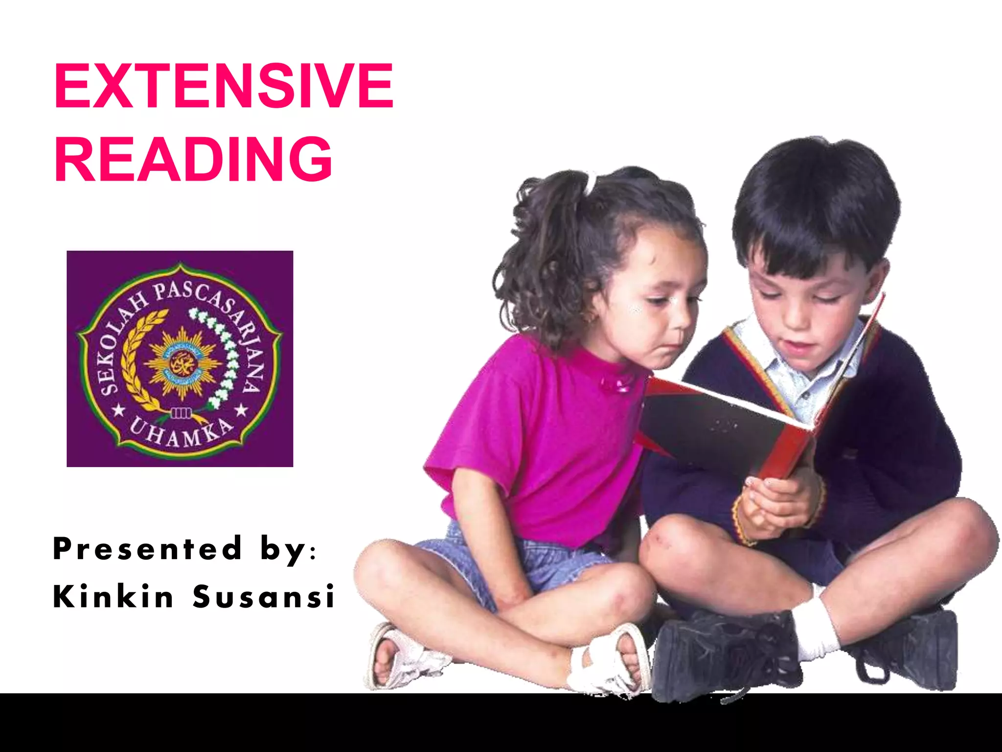 EXTENSIVE
READING
Presented by:
Kinkin Susansi