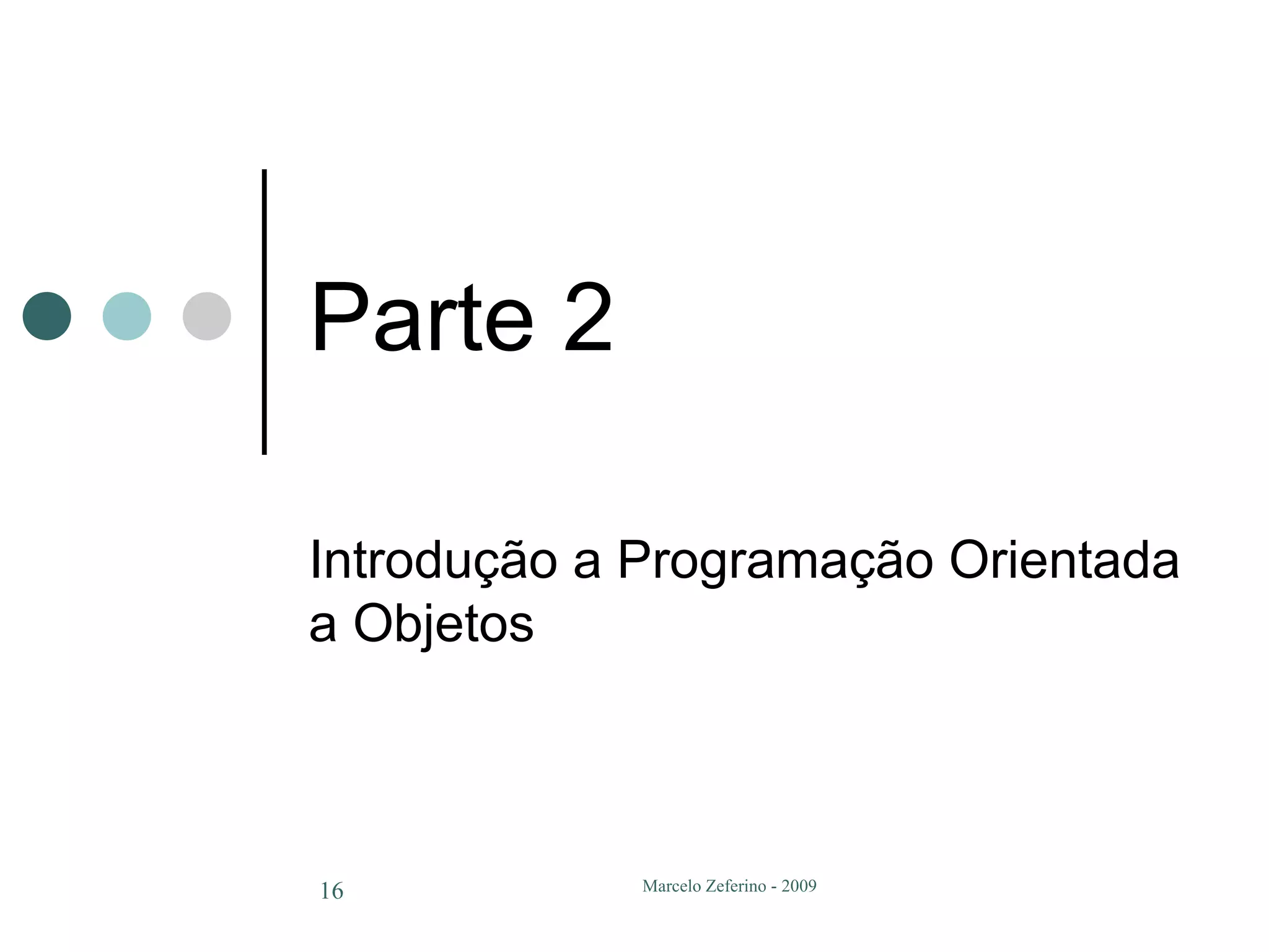 Parte 2 Introdução a Programação Orientada a Objetos 