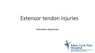 Vaikunthan Rajaratnam
Extensor tendon injuries
 