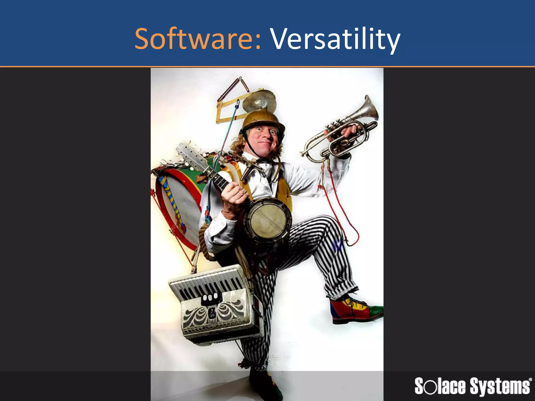 Software: Versatility
 