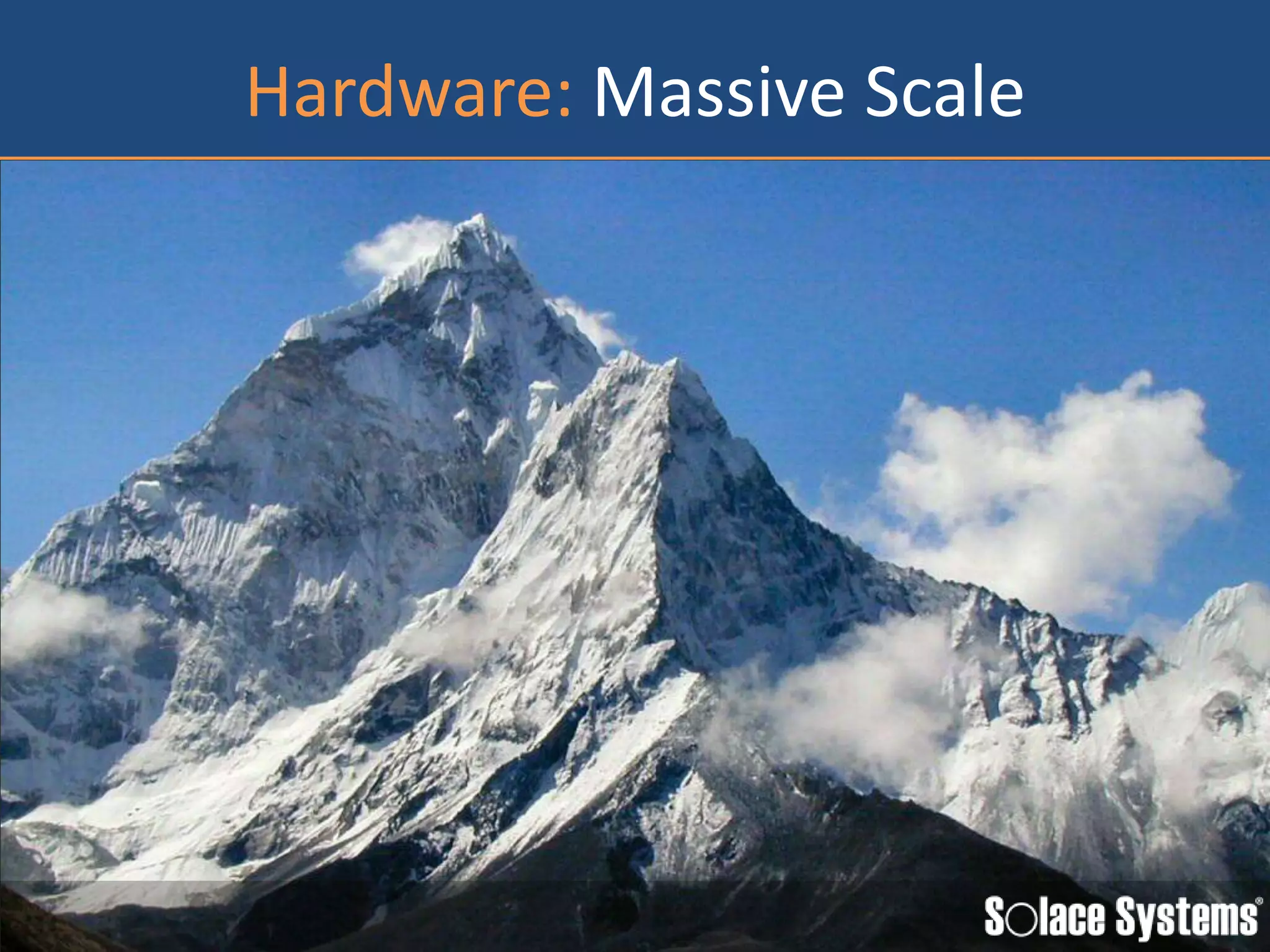 Hardware: Massive Scale
 