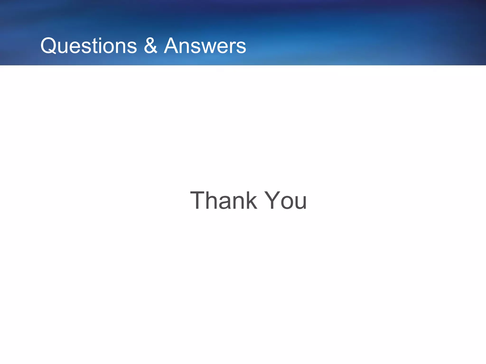 Questions & Answers




             Thank You
 