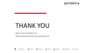 THANK YOU
Share your feedback on
http://www.extentia.com/contact-us
 