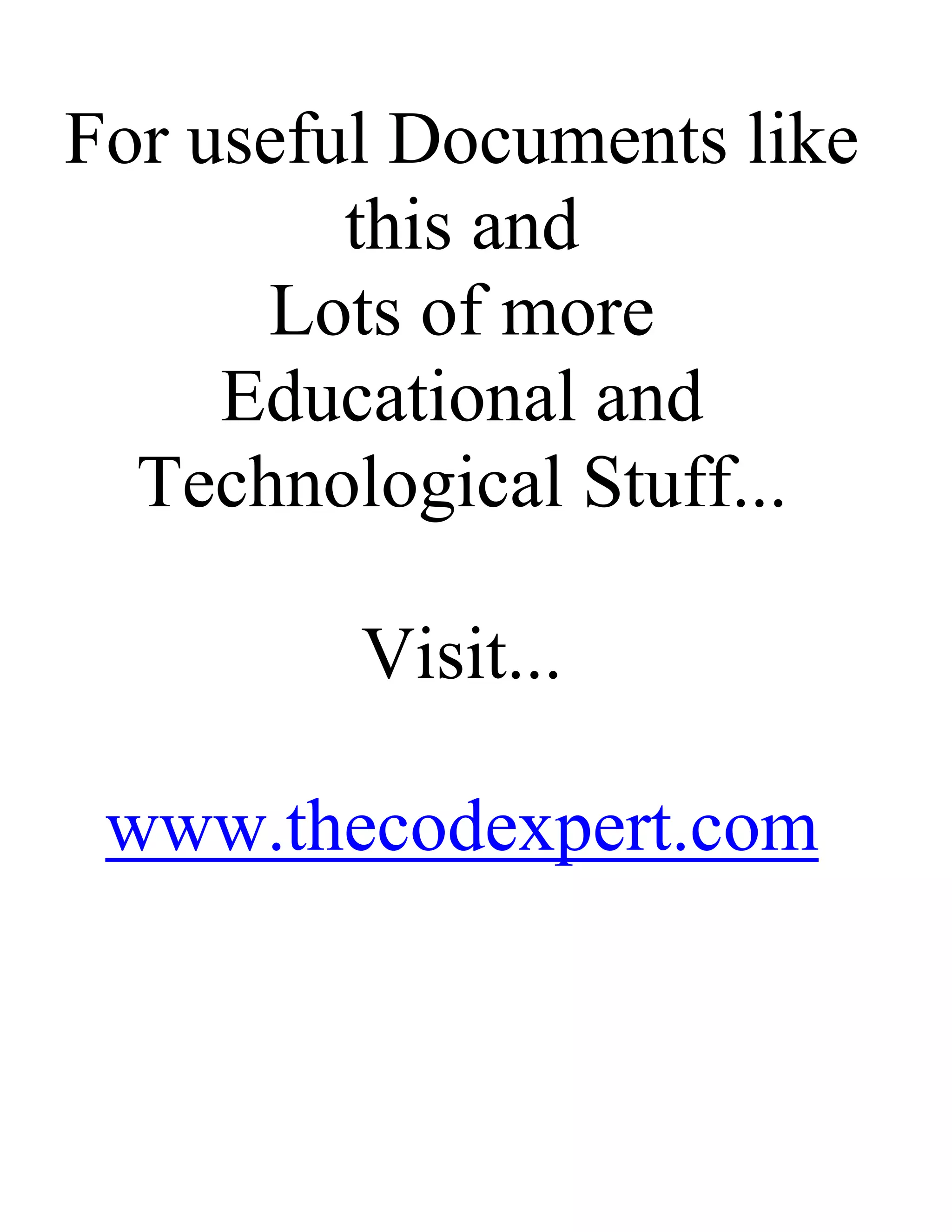 For useful Documents like
         this and
      Lots of more
     Educational and
  Technological Stuff...

         Visit...

 www.thecodexpert.com
 