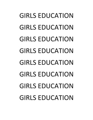 GIRLS EDUCATION
GIRLS EDUCATION
GIRLS EDUCATION
GIRLS EDUCATION
GIRLS EDUCATION
GIRLS EDUCATION
GIRLS EDUCATION
GIRLS EDUCATION
 
