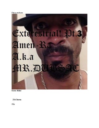 I’m a real ass
Extra Rida!
2X:Chorus
1So
 