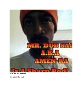 GOD’S Will… meanted!
4So dat’s trully what
 
