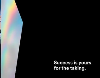 Success is yours
for the taking.
51
 