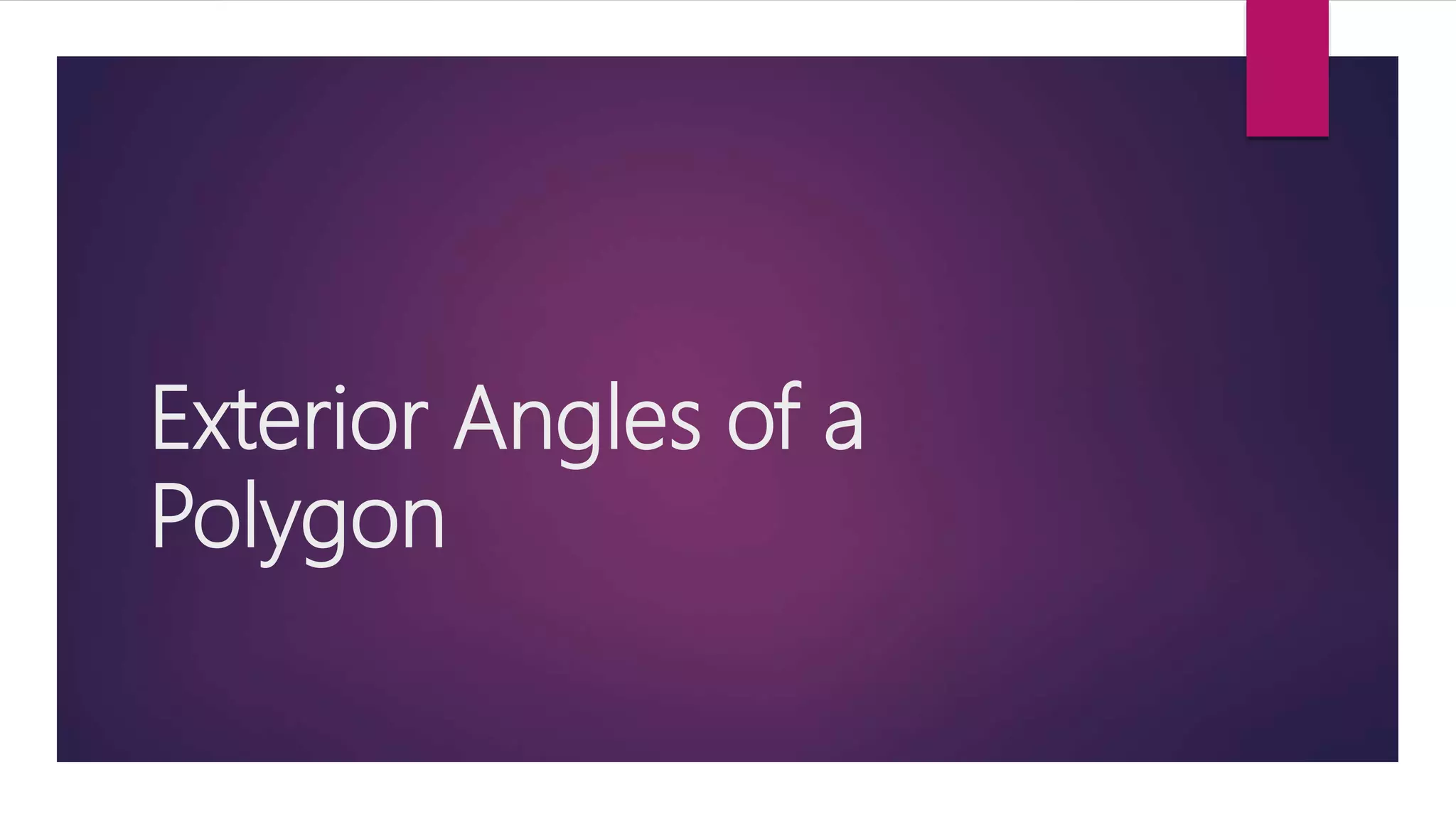 Exterior Angles of a
Polygon