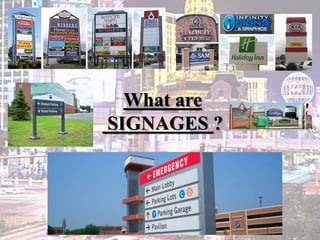 What are
SIGNAGES ?
 