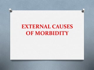 EXTERNAL CAUSES
OF MORBIDITY
 