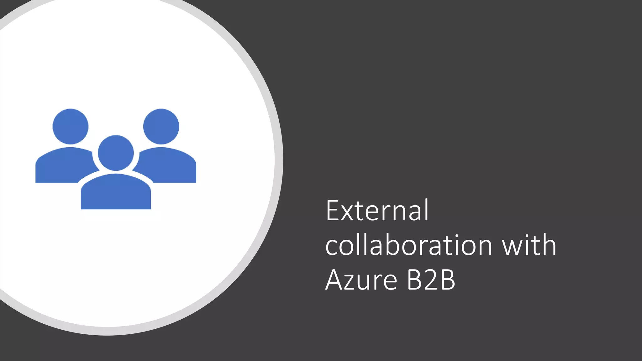 External
collaboration with
Azure B2B
 