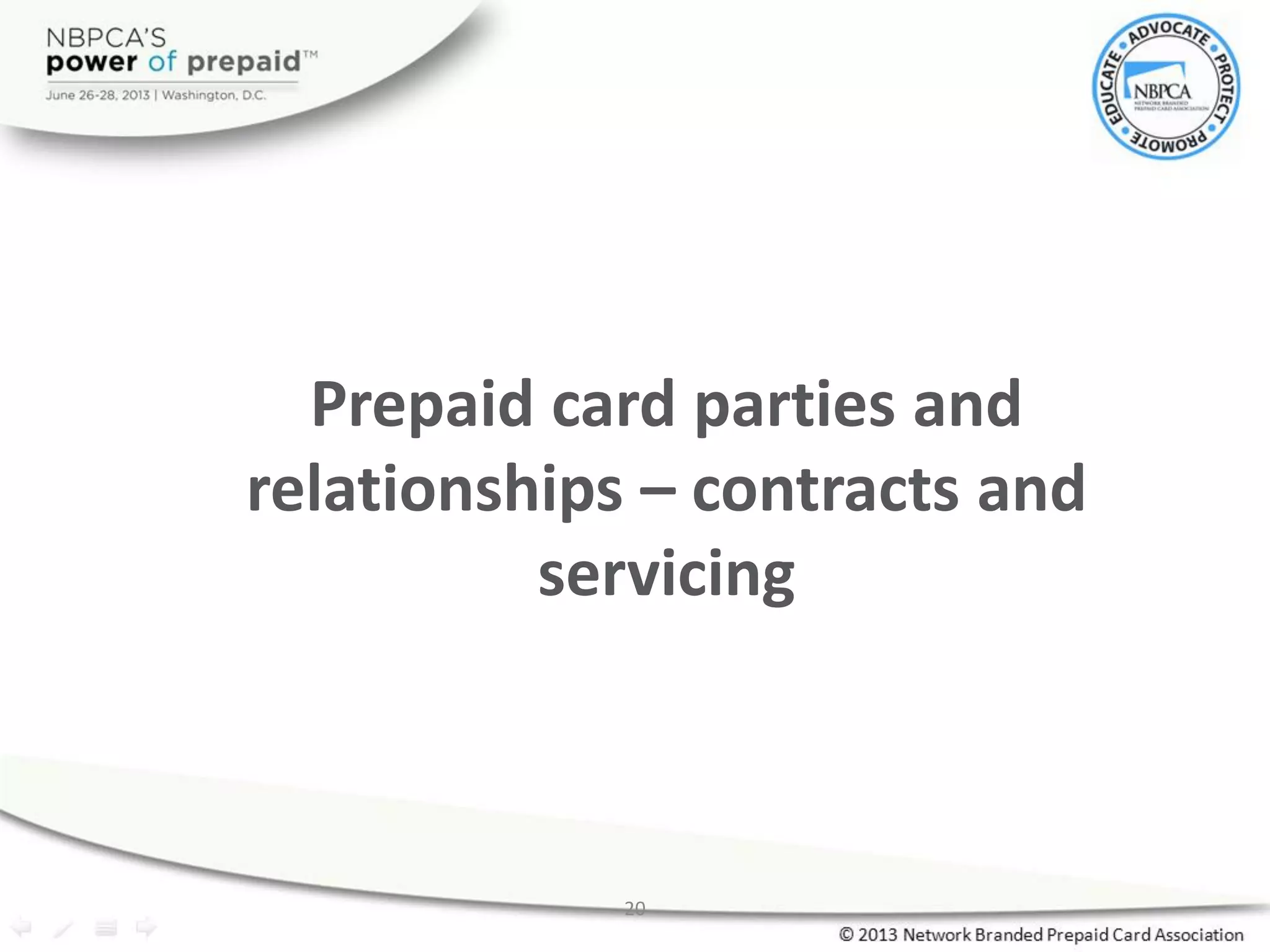 Prepaid card parties and
relationships – contracts and
servicing
20
 