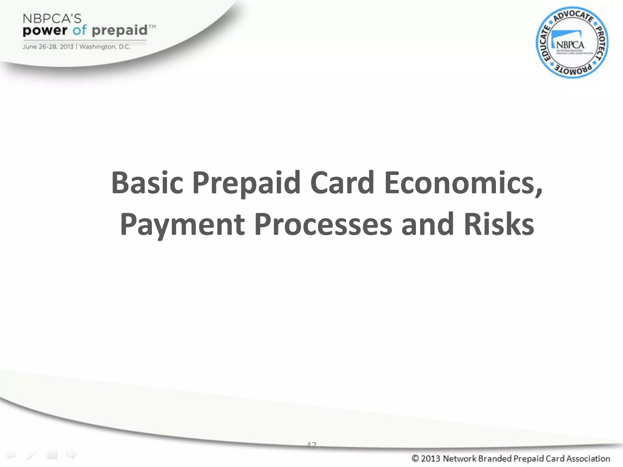 Basic Prepaid Card Economics,
Payment Processes and Risks
47
 