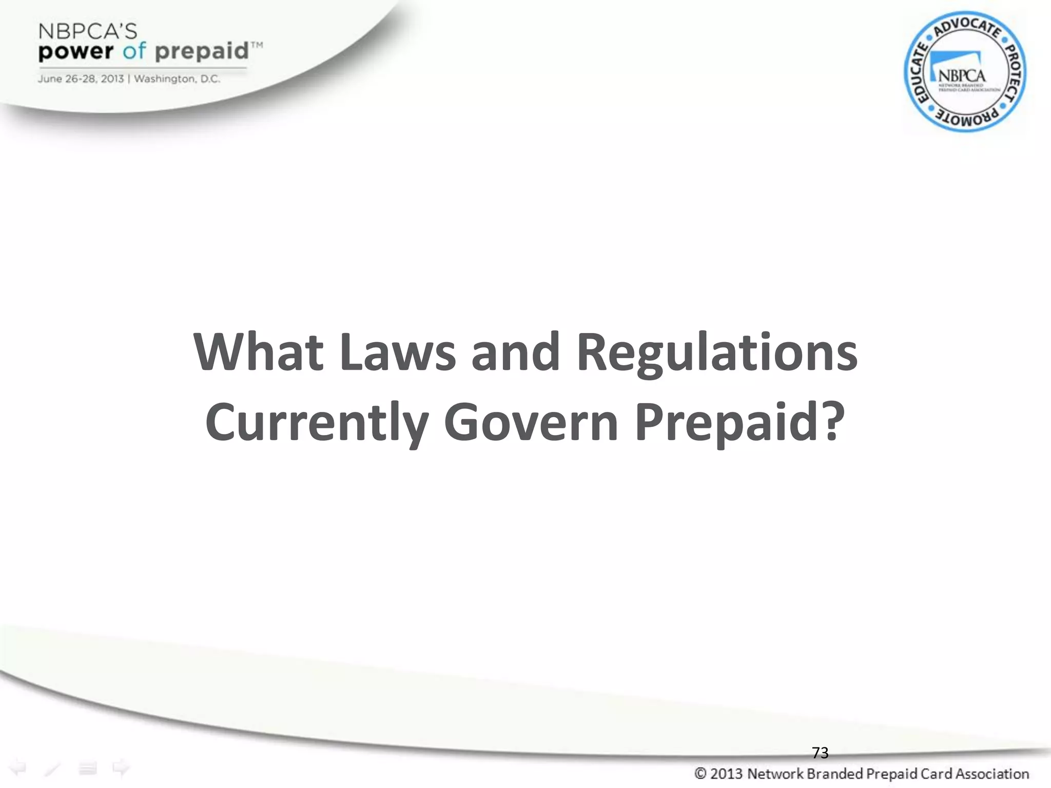 What Laws and Regulations
Currently Govern Prepaid?
73
 