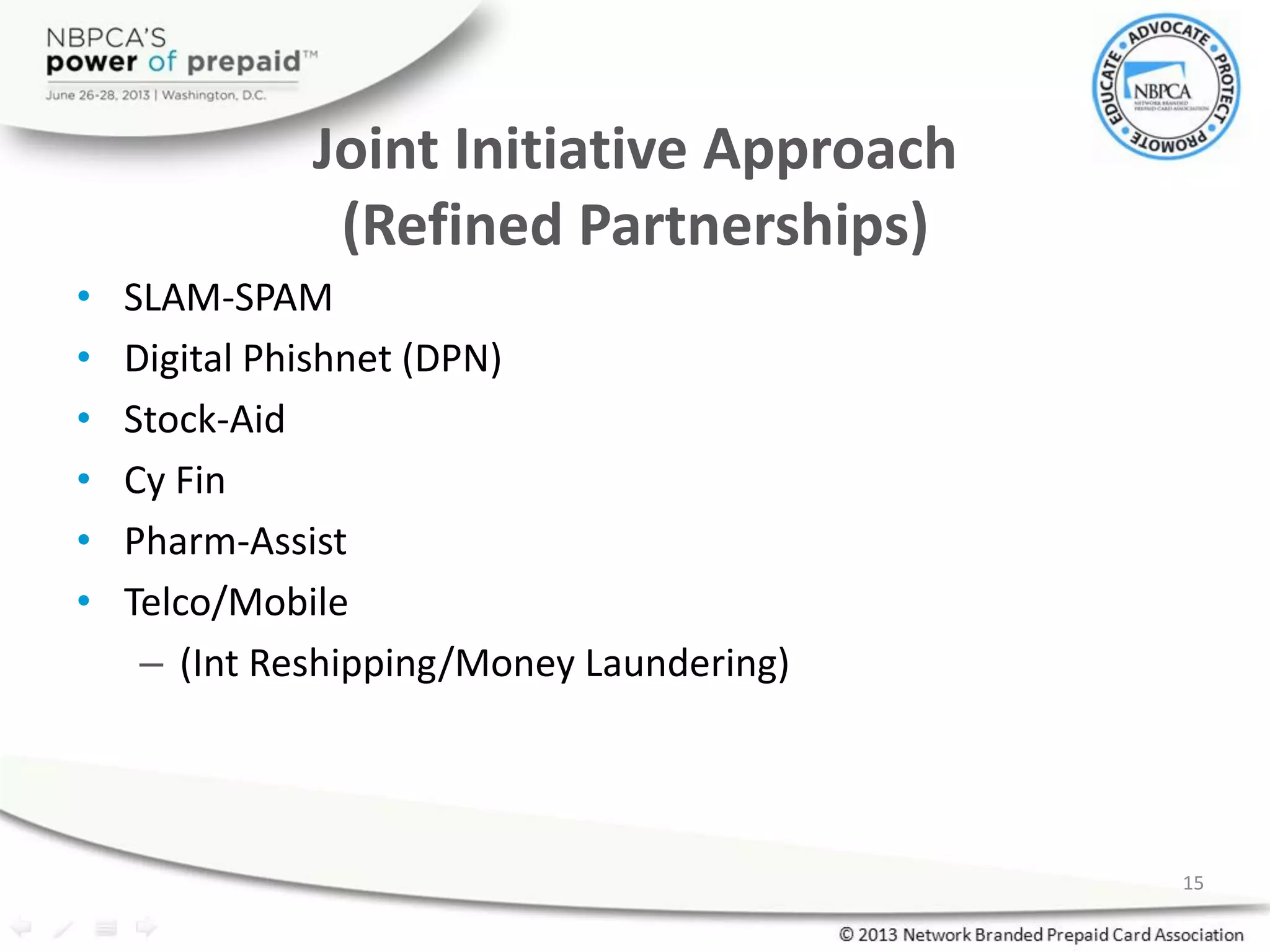 Joint Initiative Approach
(Refined Partnerships)
• SLAM-SPAM
• Digital Phishnet (DPN)
• Stock-Aid
• Cy Fin
• Pharm-Assist
• Telco/Mobile
– (Int Reshipping/Money Laundering)
15
 