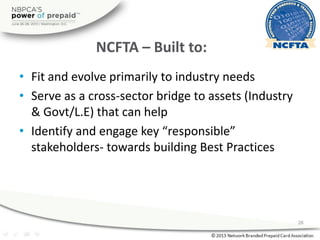 NCFTA – Built to:
• Fit and evolve primarily to industry needs
• Serve as a cross-sector bridge to assets (Industry
& Govt...