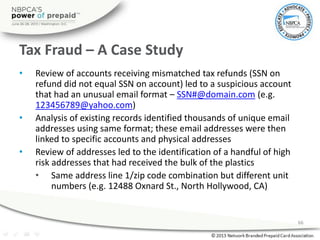 Tax Fraud – A Case Study
• Review of accounts receiving mismatched tax refunds (SSN on
refund did not equal SSN on account...