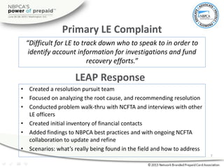 Primary LE Complaint
“Difficult for LE to track down who to speak to in order to
identify account information for investig...