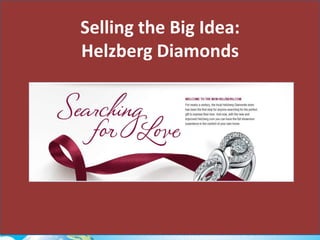 Selling the Big Idea:
Helzberg Diamonds

 