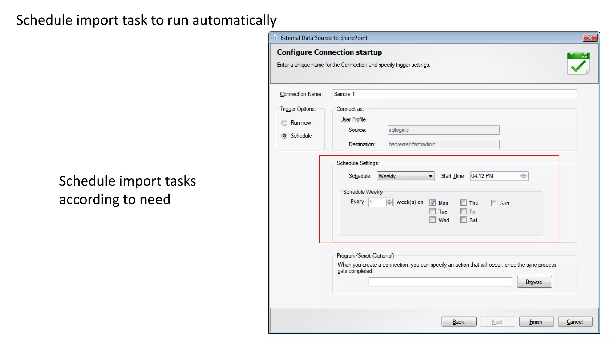 Schedule import task to run automatically
Schedule import tasks
according to need
 
