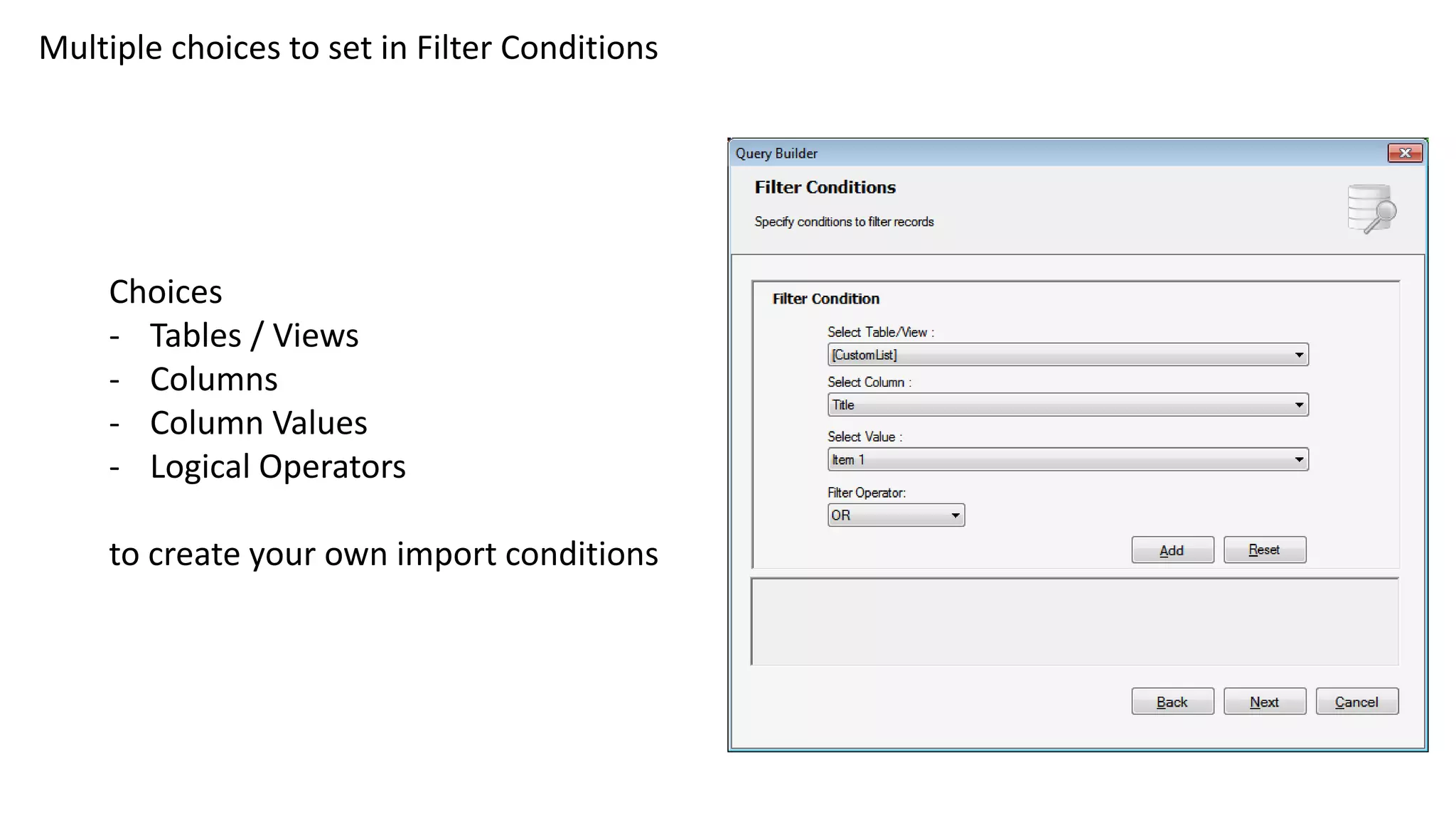 Multiple choices to set in Filter Conditions
Choices
- Tables / Views
- Columns
- Column Values
- Logical Operators
to create your own import conditions
 