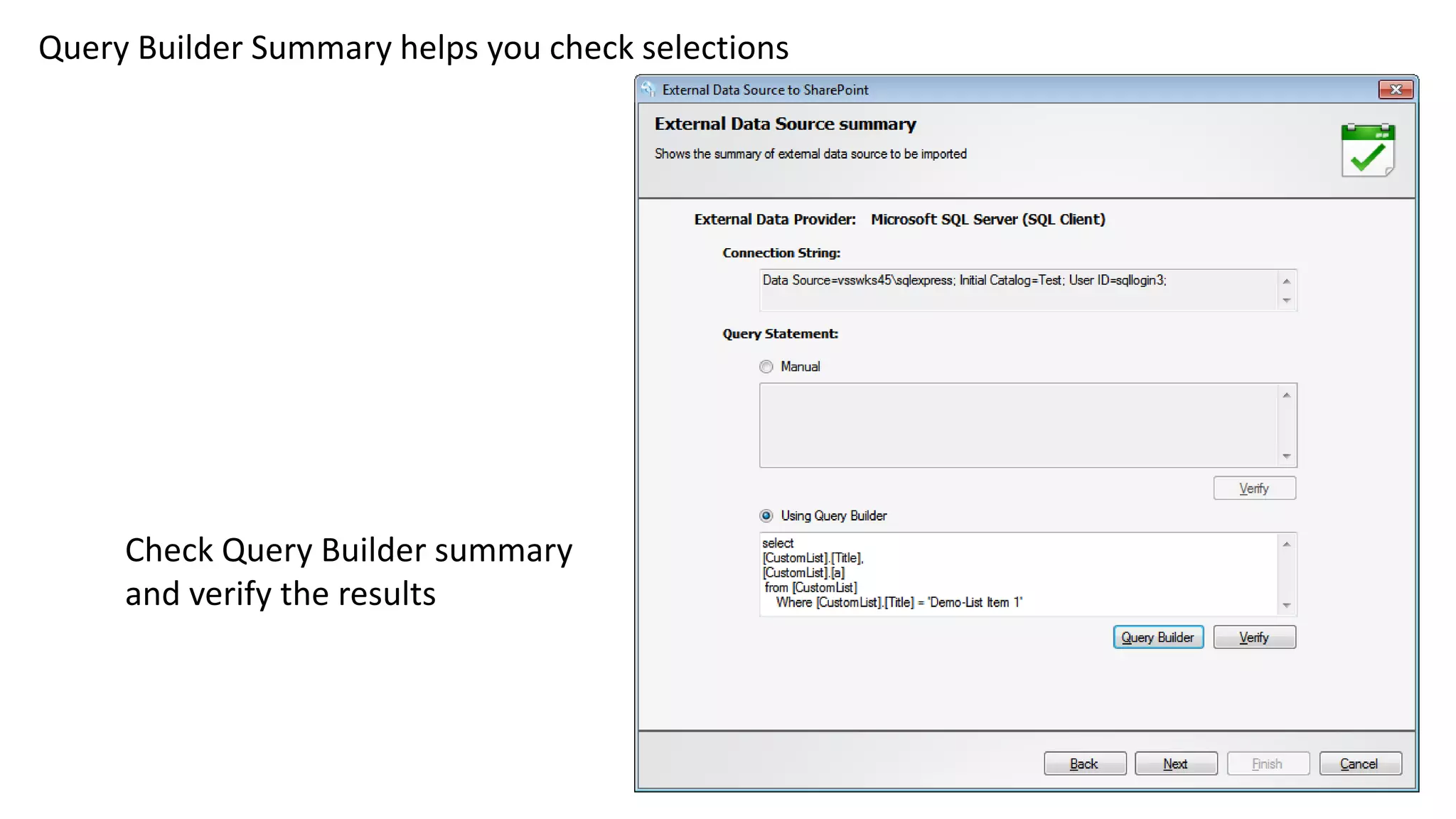 Query Builder Summary helps you check selections
Check Query Builder summary
and verify the results
 
