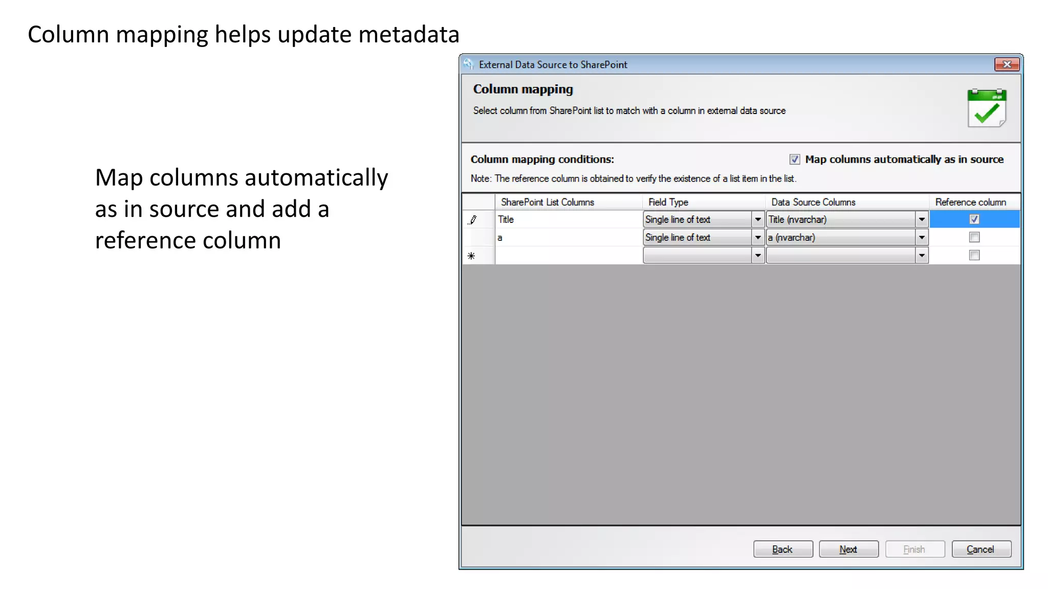 Column mapping helps update metadata
Map columns automatically
as in source and add a
reference column
 