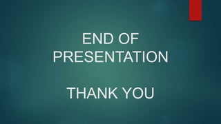 END OF
PRESENTATION
THANK YOU
 